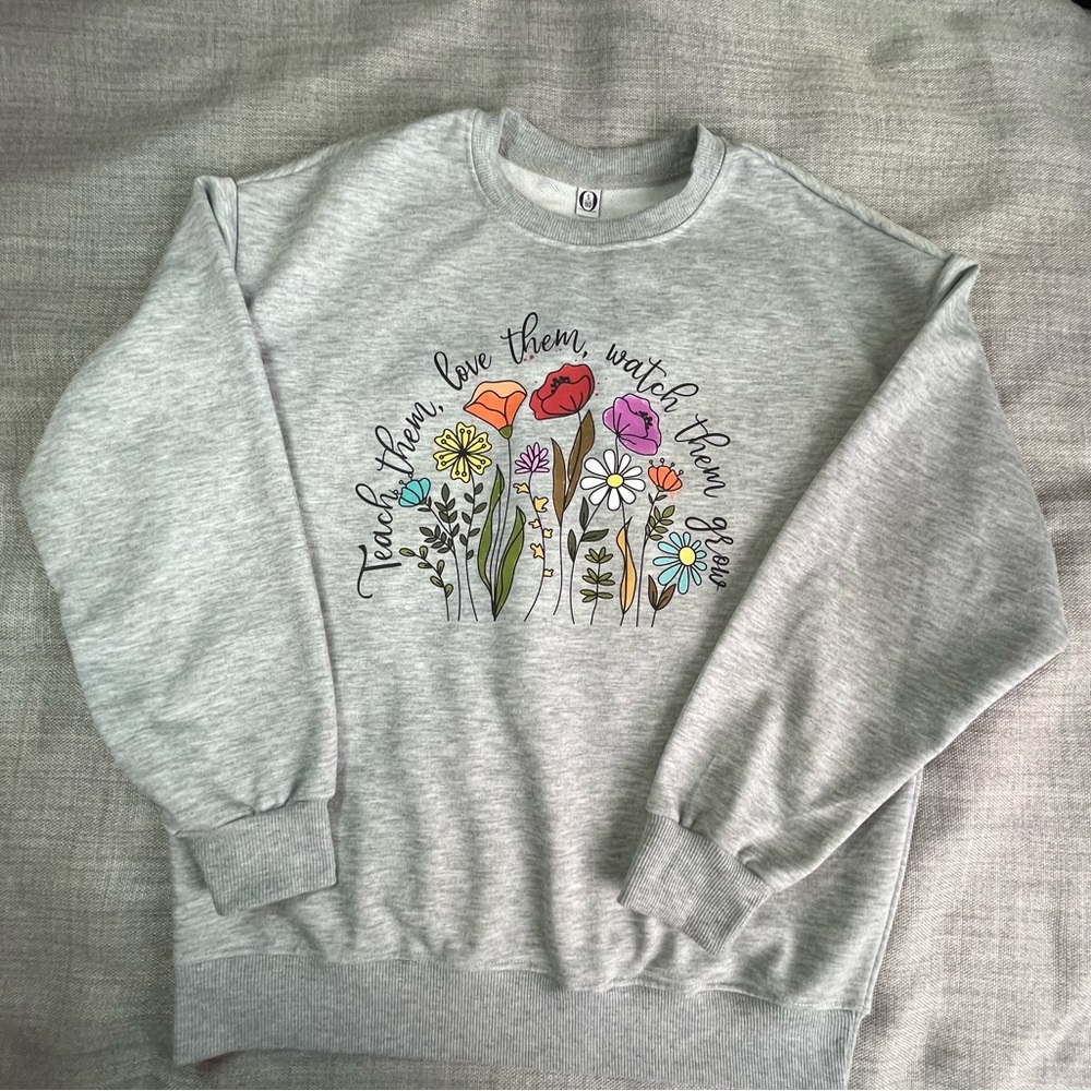 Teach them love them watch them grow Sweatshirt Adult Small Grey Teacher Gift